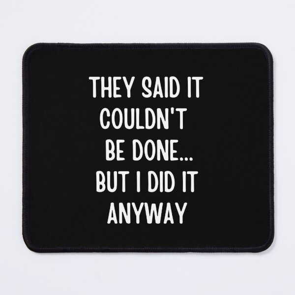 Item preview, They Said It Couldn't Be Done - Motivational Sayings designed and sold by FunnyFactDesign.