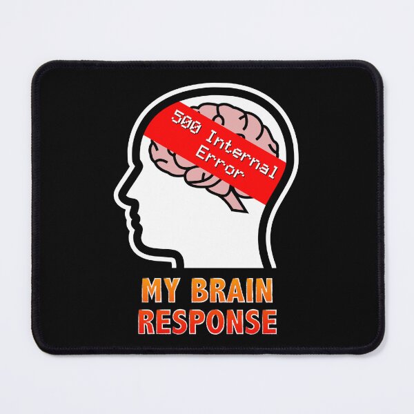 Item preview, My Brain Response: 500 Internal Error designed and sold by Moodific.