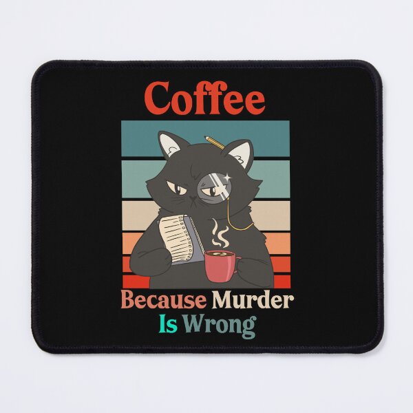 Item preview, Coffee because Murder is Wrong - Black Cat - Funny Quote designed and sold by Georgy09.