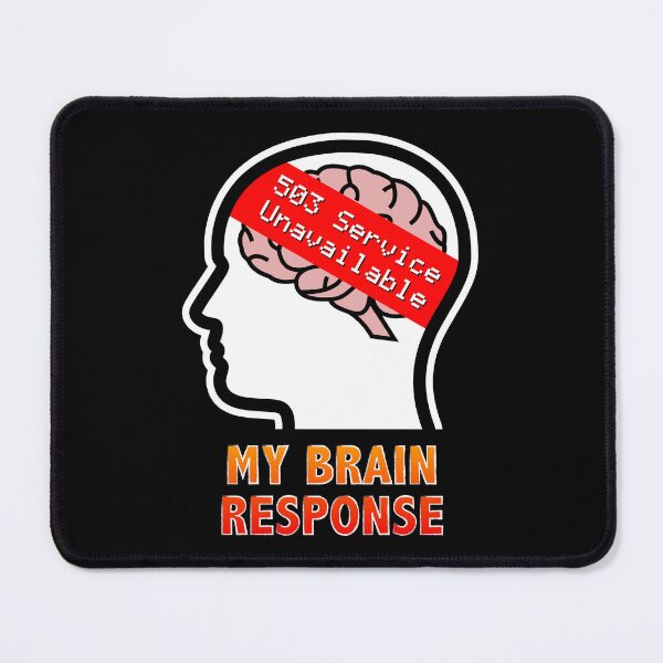 Item preview, My Brain Response: 503 Service Unavailable designed and sold by Moodific.
