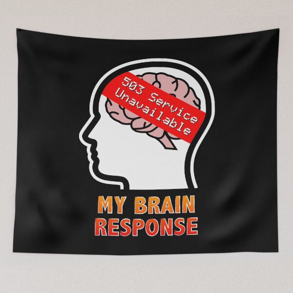 Item preview, My Brain Response: 503 Service Unavailable designed and sold by Moodific.