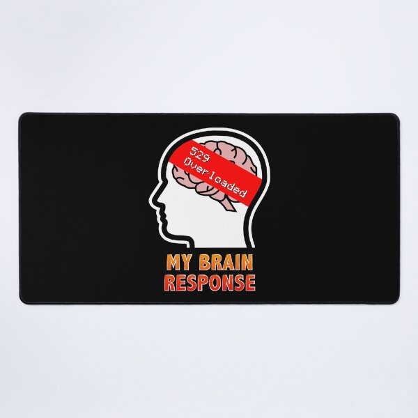 Item preview, My Brain Response: 529 Overloaded designed and sold by Moodific.
