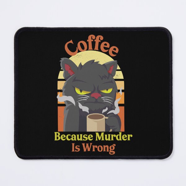Item preview, Coffee because Murder is Wrong - Grumpy Black Cat designed and sold by Georgy09.