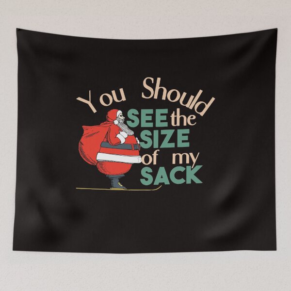 Item preview, You Should See The Size of My Sack - Funny Santa With A Sack designed and sold by leo121687.