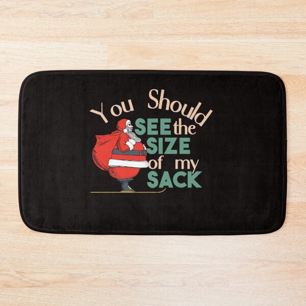 Item preview, You Should See The Size of My Sack - Funny Santa With A Sack designed and sold by leo121687.