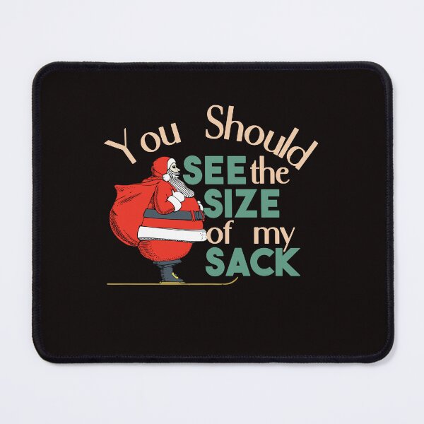 Item preview, You Should See The Size of My Sack - Funny Santa With A Sack designed and sold by leo121687.