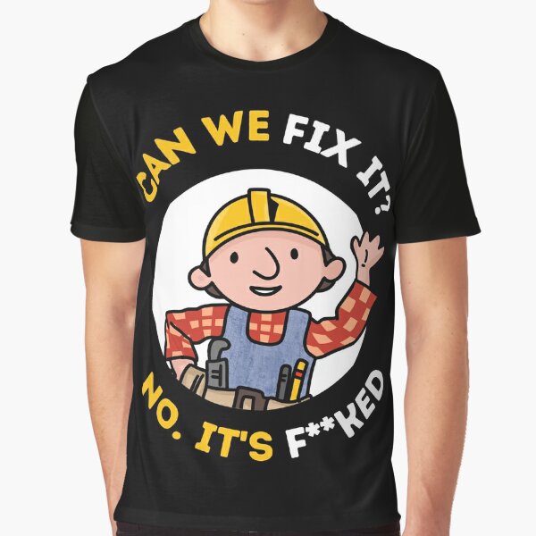 Can We Fix It Funny Repair Man - Bob The Builder Graphic T-Shirt