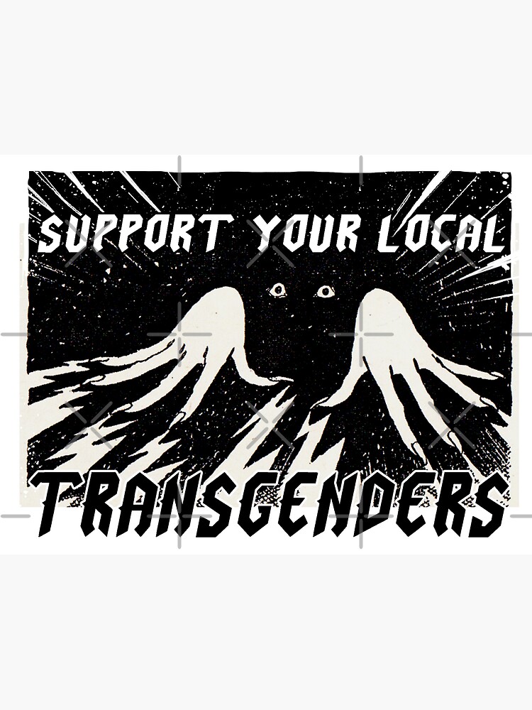 Aperçu 3 sur 3. Sticker avec l'œuvre SOUTENEZ VOS TRANSGENRES LOCAUX créée et vendue par deadrye.
