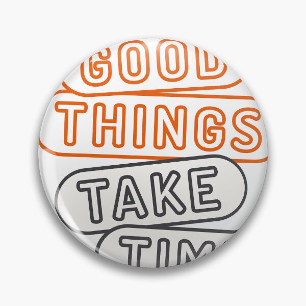 Item preview, Good things Take Time  designed and sold by EliasMan.