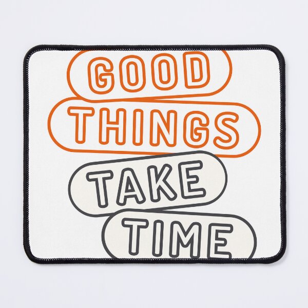 Item preview, Good things Take Time  designed and sold by EliasMan.