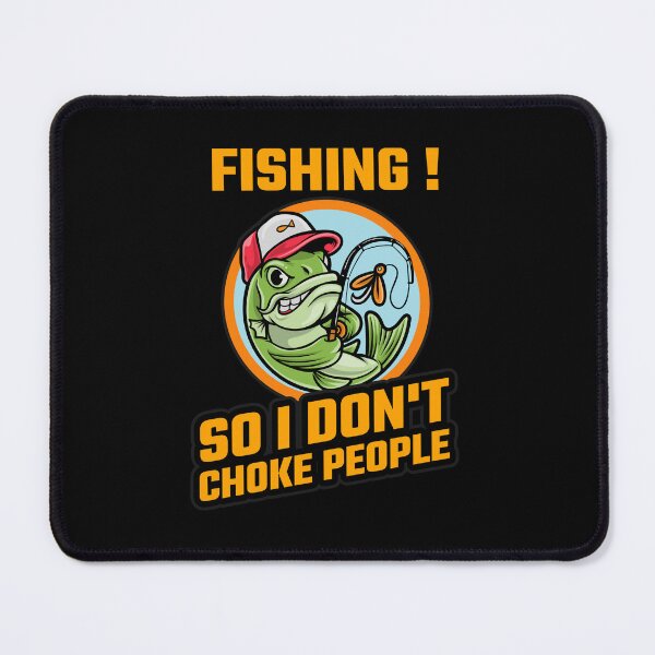 Item preview, Fishing! So I Don't Choke People designed and sold by Studioapartment.