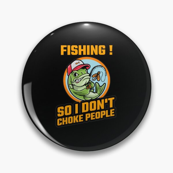 Item preview, Fishing! So I Don't Choke People  designed and sold by Studioapartment.
