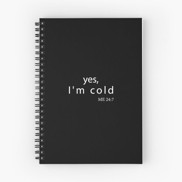 Item preview, Yes I’m Cold Me 24:7 designed and sold by aliceoutline.