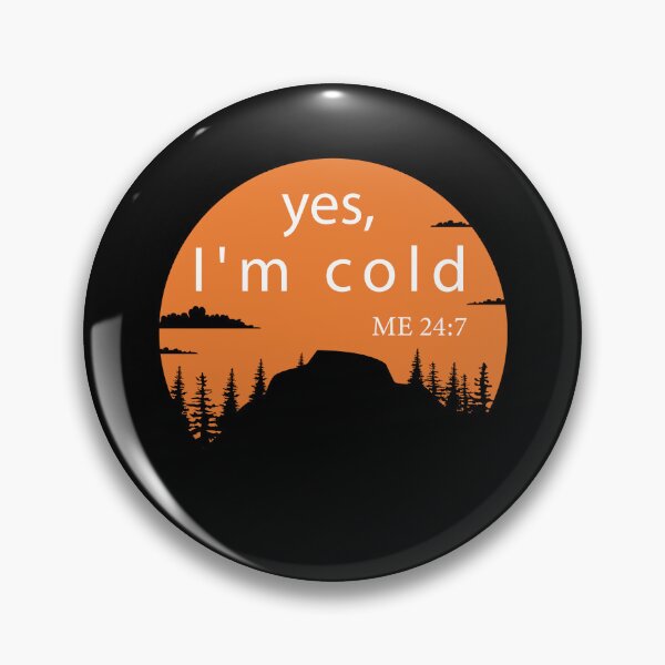 Item preview, Yes I’m Cold Me 24:7 designed and sold by aliceoutline.