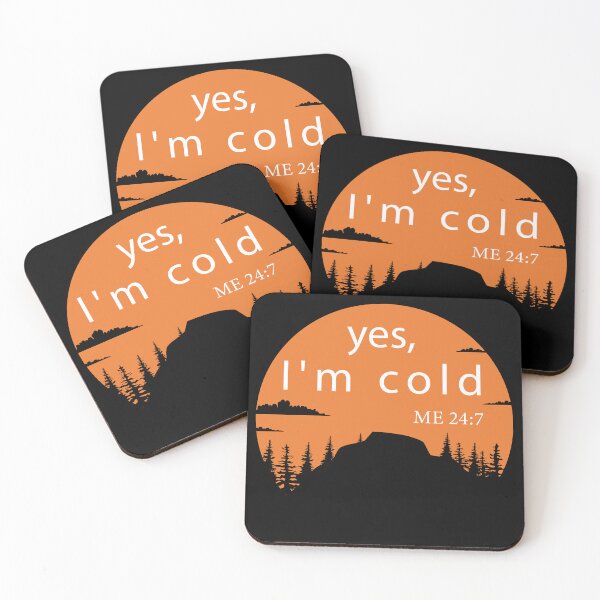 Item preview, Yes I’m Cold Me 24:7 designed and sold by aliceoutline.