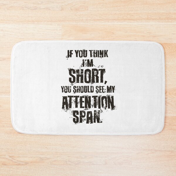 Item preview, If you think I'm short, you should see my attention span, black text designed and sold by saint-shores.