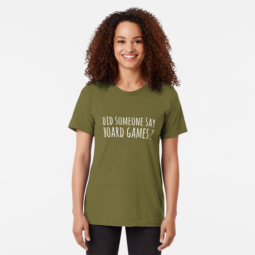 Did someone say board games ? Tri-blend T-Shirt