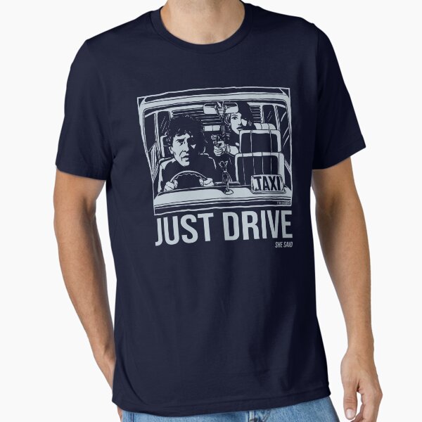 Just Drive She Said Essential T-Shirt