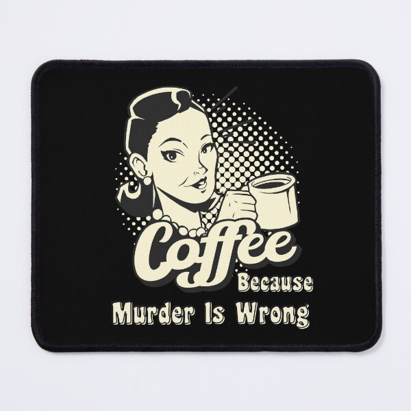 Item preview, Retro Coffee because Murder is Wrong designed and sold by Georgy09.