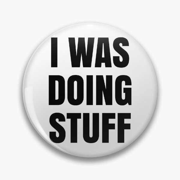 Item preview, I Was Doing Stuff Funny Couple I'm Stuff  designed and sold by LordArt.