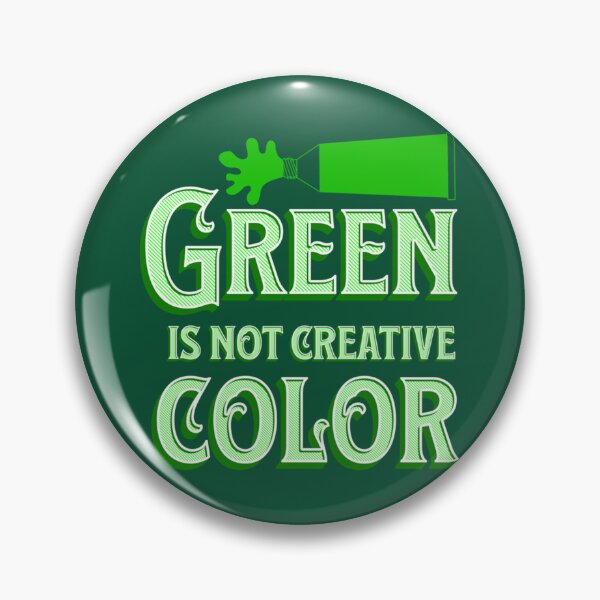 Item preview, Green Is Not a Creative Color                 designed and sold by UKAmobile.