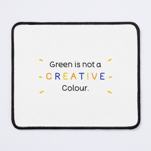 Item preview, Green Is Not a Creative Color - Meme designed and sold by UKAmobile.