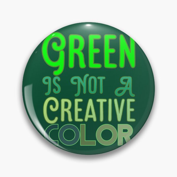 Item preview, Green Is Not A Creative Color (3)                 designed and sold by UKAmobile.
