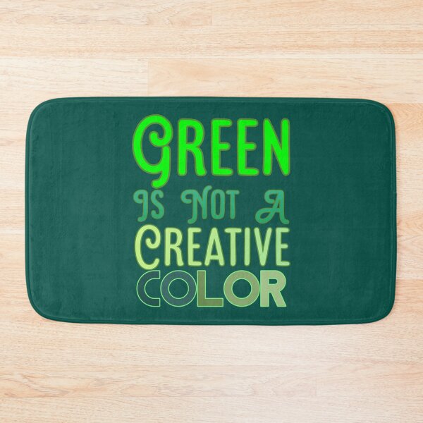 Item preview, Green Is Not A Creative Color (3)                 designed and sold by UKAmobile.