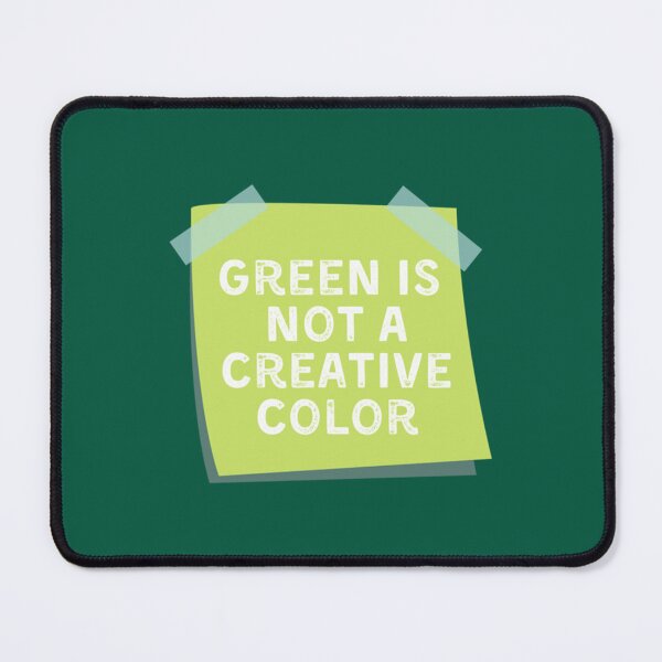 Item preview, Green Is Not A Creative Color (4) designed and sold by UKAmobile.