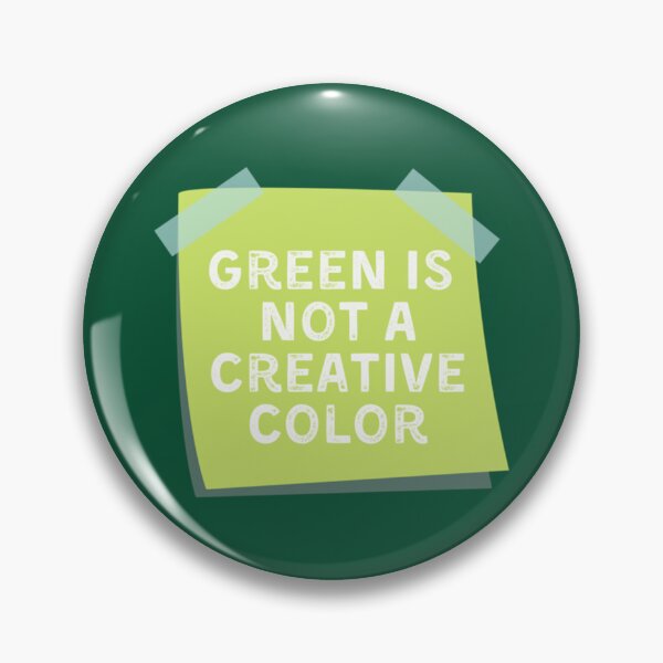 Item preview, Green Is Not A Creative Color (4)                 designed and sold by UKAmobile.