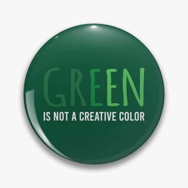 Item preview, Green Is Not A Creative Color (5)             designed and sold by UKAmobile.