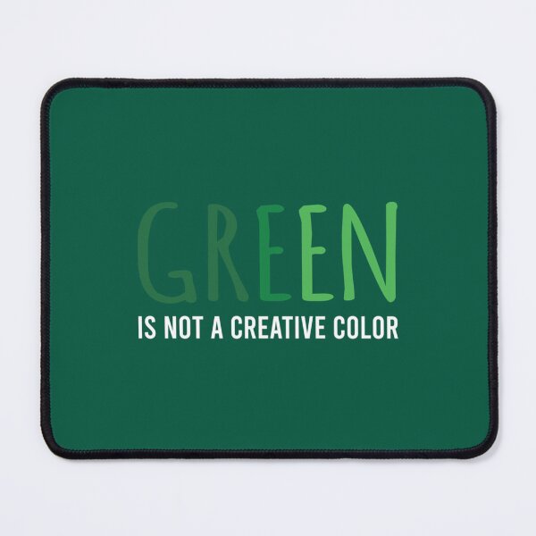 Item preview, Green Is Not A Creative Color (5) designed and sold by UKAmobile.