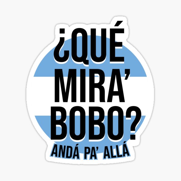 Pegatina Messi Qué Mira Bobo Andá Pa Allá Lionel Messi Shirt Meme V3 De Trino21 Redbubble