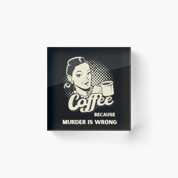 Item preview, Vinage Retro Coffee because Murder is Wrong  designed and sold by Georgy09.