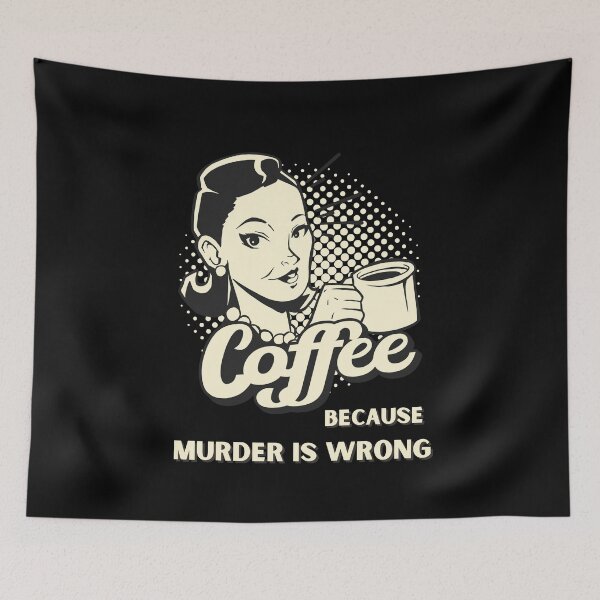 Item preview, Vinage Retro Coffee because Murder is Wrong  designed and sold by Georgy09.
