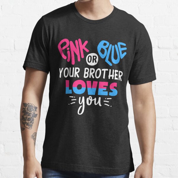  Pink Or Blue Big Brother Loves You For Brother & Sister Premium  T-Shirt : Clothing, Shoes & Jewelry