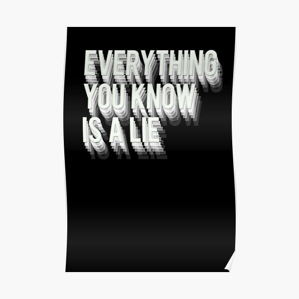Everything You Know Is A LIE Poster