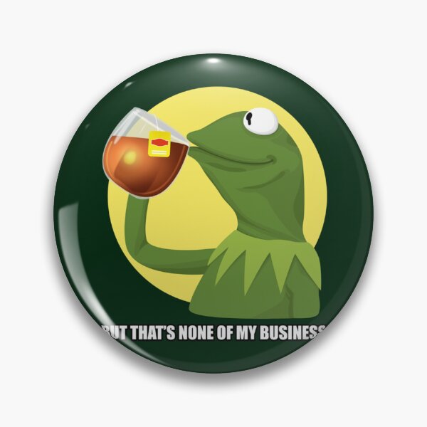Item preview, KERMIT Meme 1 But That_s None of My Business   designed and sold by sandrawivia.
