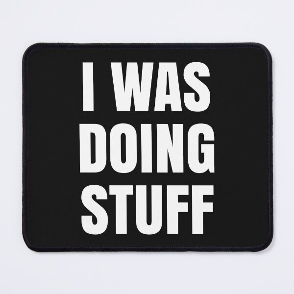 Item preview, I Was Doing Stuff Funny Couple I'm Stuff designed and sold by LordArt.