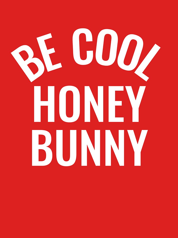 "Be cool honey bunny" Tshirt by RedYolk Redbubble movie quotes tshirts be cool honey