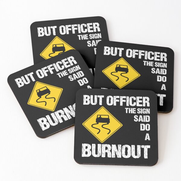 Item preview, But Officer the Sign Said Do a Burnout designed and sold by finchestee.