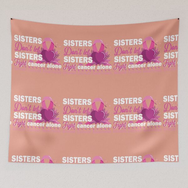 Item preview, Sisters dont lets sisters fight breast cancer awareness designed and sold by roboartpixel.