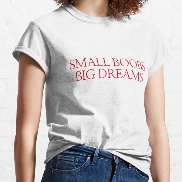  Small Boobs Big Dreams, Funny Sarcastic Premium T-Shirt :  Clothing, Shoes & Jewelry