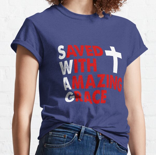 Saved with Amazing Grace Classic T-Shirt