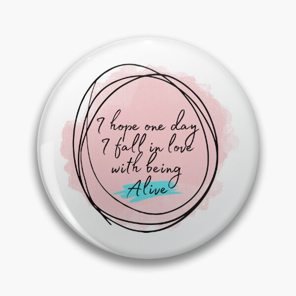 Item preview, I hope one day I fall in love with being alive  designed and sold by Chattingwithyou.