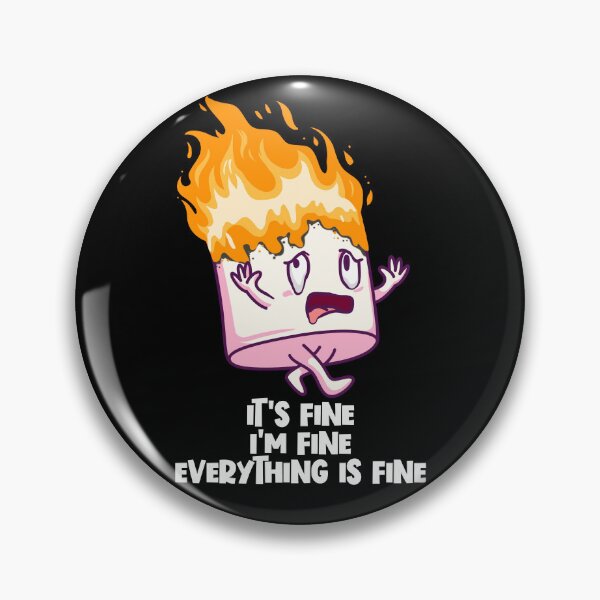 Item preview, It's Fine I'm Fine Everything Is Fine On Fire Marshmallow Gear designed and sold by DynamicDesign.