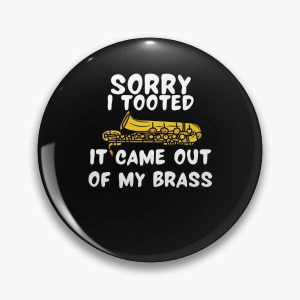 Item preview, Sorry I Tooted It Came Out Of My Brass Funny Trumpet  designed and sold by M7MED12.