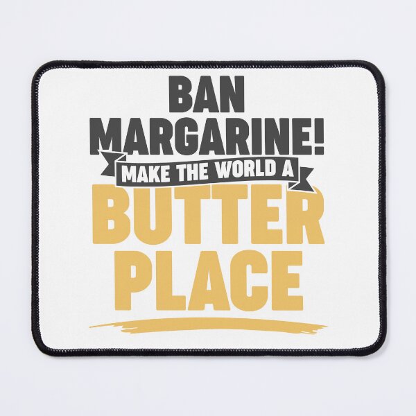 Item preview, Ban Margarine Make the world a Butter Place. Pun Funny Saying. designed and sold by Gold Wings Tees.