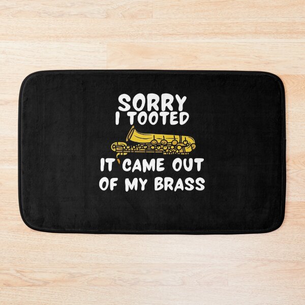 Item preview, Sorry I Tooted It Came Out Of My Brass Funny Trumpet  designed and sold by M7MED12.