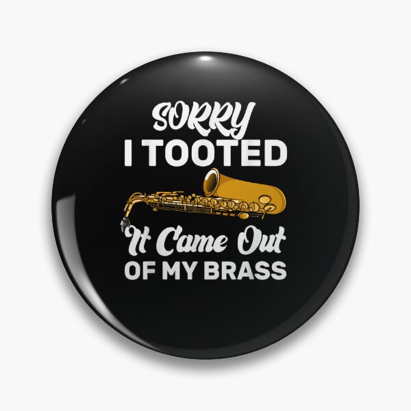 Item preview, Sorry I Tooted It Came Out Of My Brass Funny Trumpet  designed and sold by M7MED12.